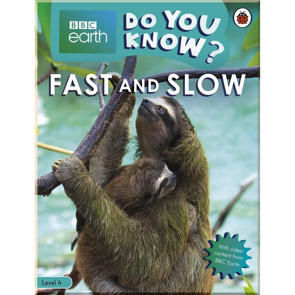 

Ladybird Do You Know Level 4 – BBC Earth Fast and Slow. Ladybird. ISBN:9780241355794