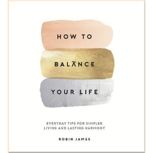 

How to Balance Your Life. Robin James. ISBN:9781786857767