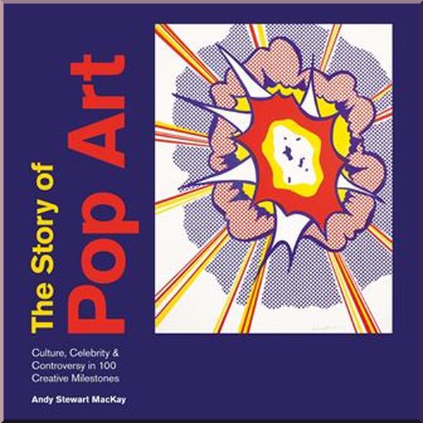 

The Story of Pop Art. Andy Stewart MacKay. ISBN:9781781576113