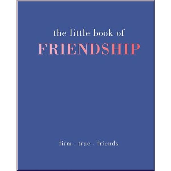 

The Little Book of Friendship. Tiddy Rowan. ISBN:9781849495356