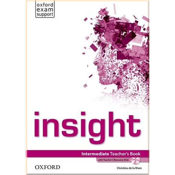 

Insight Intermediate Teacher's Book with Teacher's Resource Disk. Christina de la Mare. ISBN:9780194010788