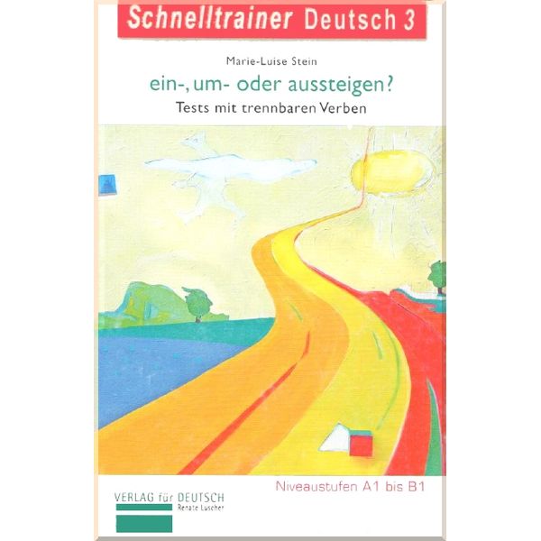 

Schnelltrainer Deutsch 3: ein-, um- oder aussteigen — Tests mit trennbaren Verben. Marie-Luise Stein. ISBN:9783938251089