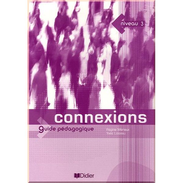 

Connexions 3 Guide Pedagogique. Yves Loiseau, Regine Merieux. ISBN:9782278056248