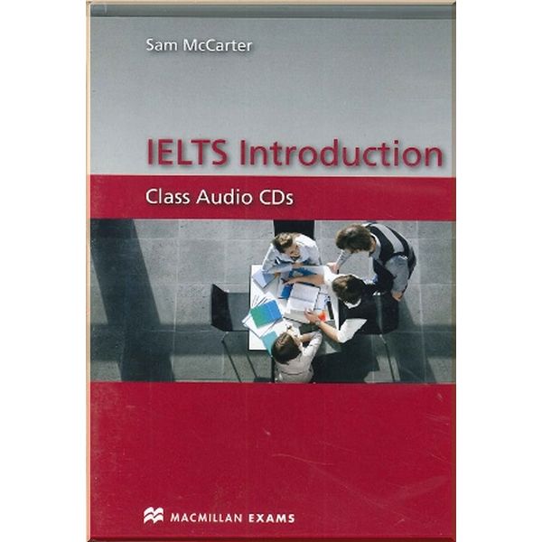 

IELTS Introduction Class Audio CDs. Sam McCarter. ISBN:9780230425767