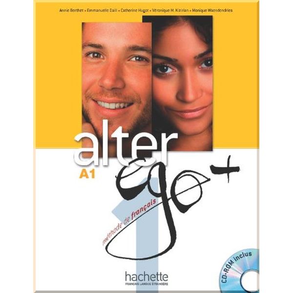 

Alter Ego+ 1 Methode de Francais — Livre de l'eleve avec CD-ROM. Catherine Hugot, Annie Berthet. ISBN:9782011558107