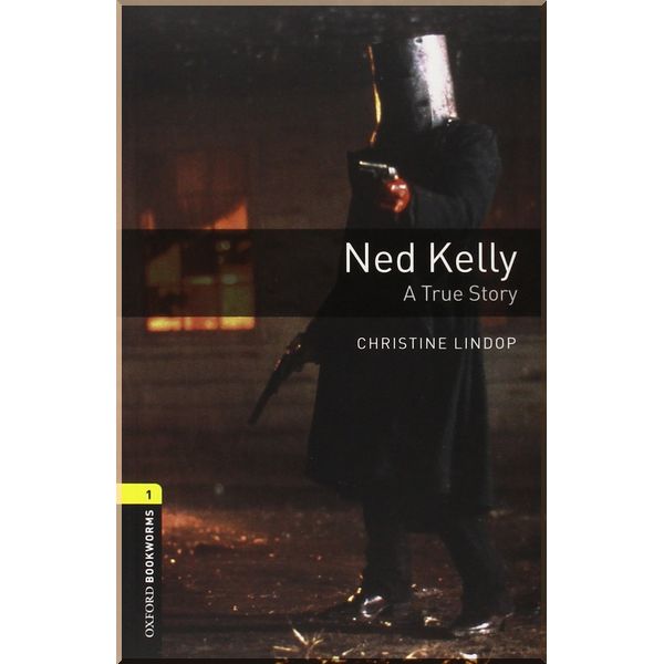 

Ned Kelly: A True Story. Christine Lindop. ISBN:9780194789127