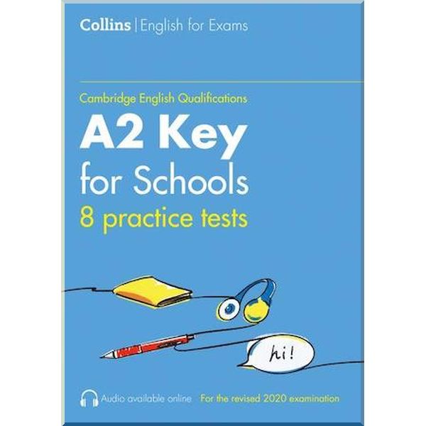 

Collins Cambridge English: A2 Key for Schools — 8 Practice Tests. Sarah Jane Lewis, Patrick McMahon. ISBN:9780008367558