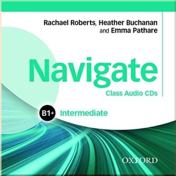 

Navigate Intermediate Class Audio CDs. Heather Buchanan, Emma Pathare. ISBN:9780194565684