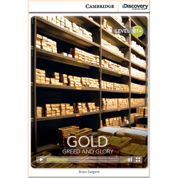 

Gold: Greed and Glory. Brian Sargent. ISBN:9781107652606