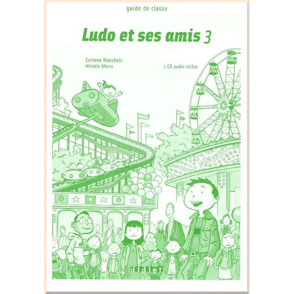 

Ludo et ses amis 3 Guide de classe avec 3 CD audio. Michele Albero, Corinne Marchois. ISBN:9782278064229