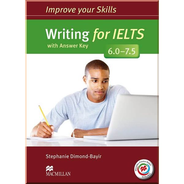 

Improve your Skills: Writing for IELTS 6.0-7.5 with answer key and Macmillan Practice Online. Stephanie Dimond-Bayir. ISBN:9780230463400