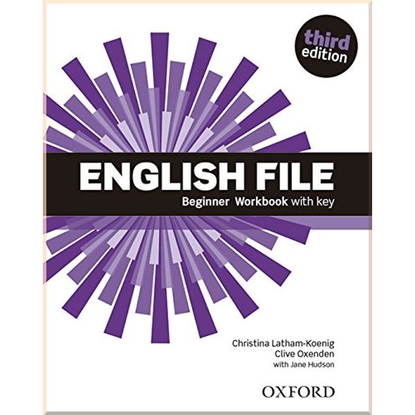 

English File Third Edition Beginner Workbook with key. Christina Latham-Koenig, Clive Oxenden. ISBN:9780194501613