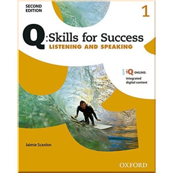 

Q: Skills for Success Second Edition. Listening and Speaking 1 Student's Book with iQ Online. Jaimie Scanlon. ISBN:9780194818407