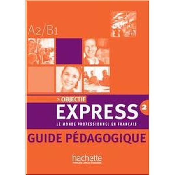 

Objectif Express 2 Guide Pedagogique. Beatrice Tauzin. ISBN:9782011555113