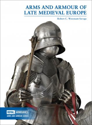 

Arms and Armour of Late Medieval Europe