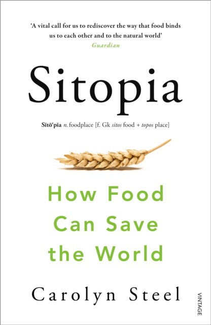 

Sitopia. How Food Can Save the World