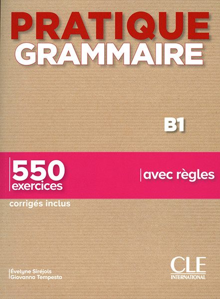 

Pratique Grammaire. Niveau B1. 550 exercices. Livre + Corriges