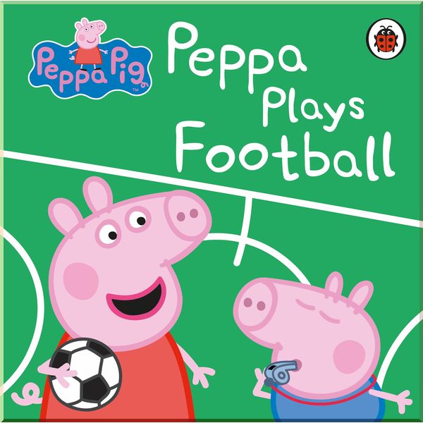 

Ladybird Peppa Pig: Peppa Plays Football. Ladybird. ISBN:9780241412008