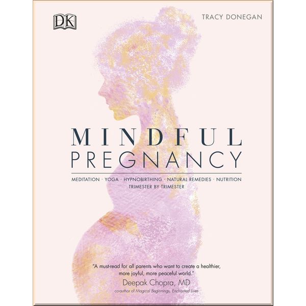 

DK Mindful Pregnancy. Tracy Donegan. ISBN:9780241410516