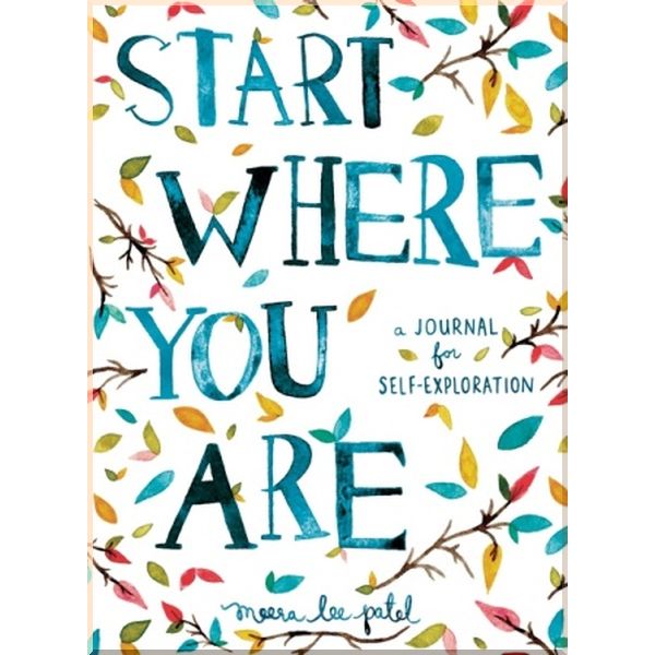 

Start Where You Are. A Journal for Self-Exploration. Meera Lee Patel. ISBN:9781846149191