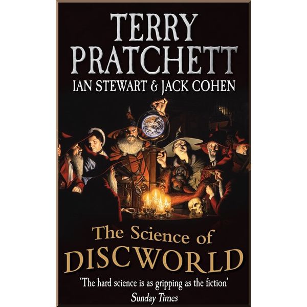 

The Science of Discworld. Jack Cohen, Ian Stewart. ISBN:9780091951702