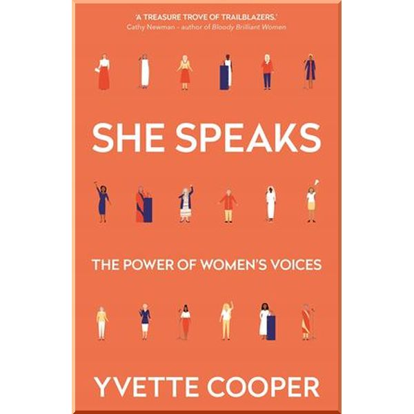 

She Speaks: The Power of Women's Voices. Yvette Cooper. ISBN:9781786499929