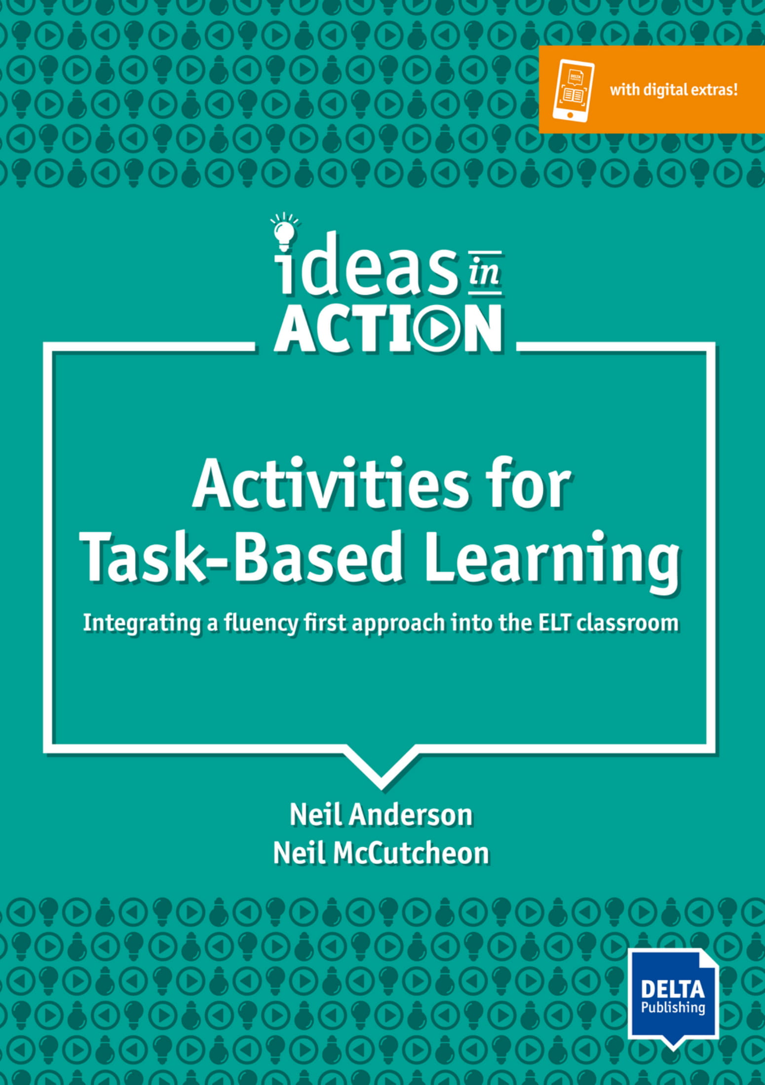 

Учебное пособие Delta Publishing Ideas in Action Activities for Task-Based Learning - Neil Anderson and Neil McCutcheon