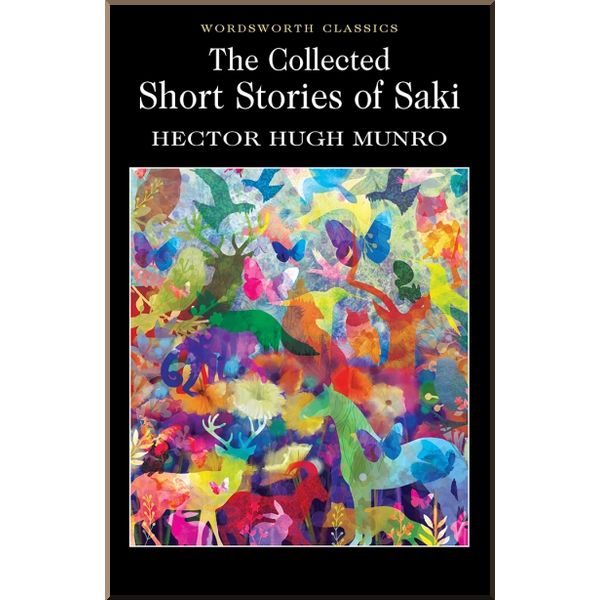 

The Collected Short Stories of Saki. Saki, Hector Hugh Munro. ISBN:9781853260711