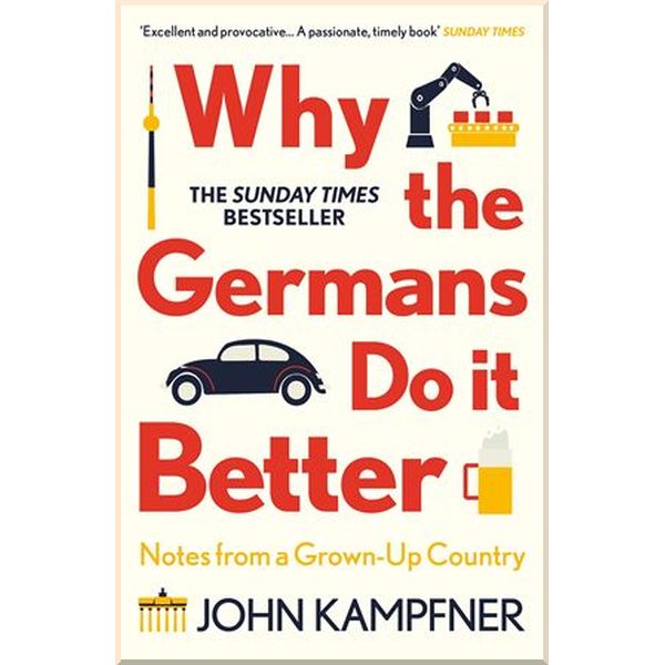 

Why the Germans Do it Better. John Kampfne. ISBN:9781786499783