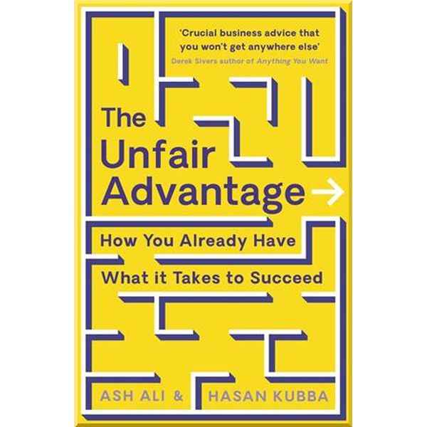 

The Unfair Advantage. Ash Ali, Hasan Kubba. ISBN:9781788167543