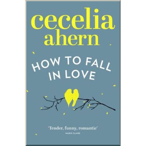 

How to Fall in Love. Cecelia Ahern. ISBN:9780007481583