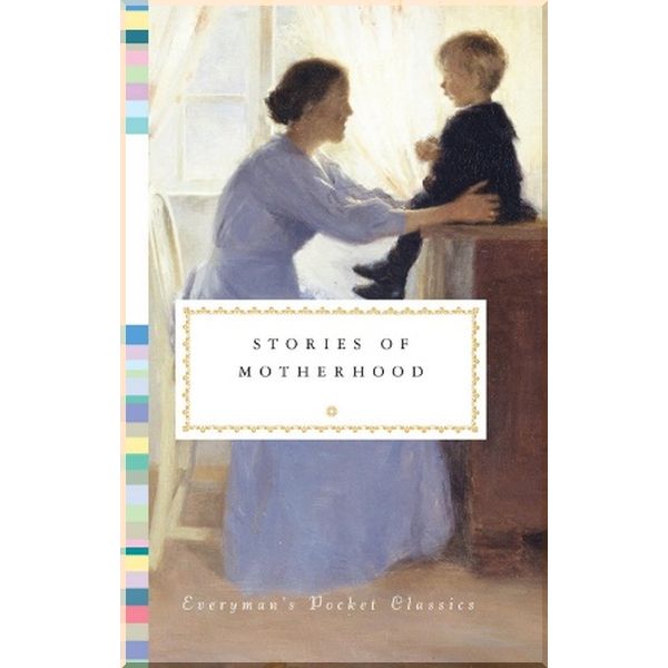 

Stories of Motherhood. A. S. Byatt, Alice Munro. ISBN:9781841596112