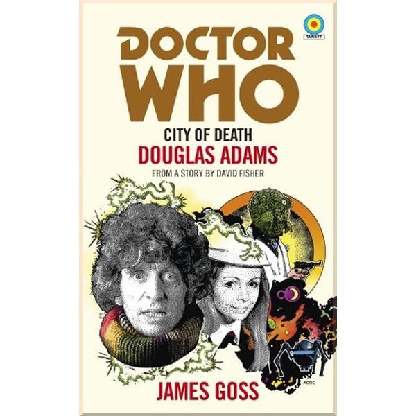 

Doctor Who: City of Death. James Goss. ISBN:9781785943270