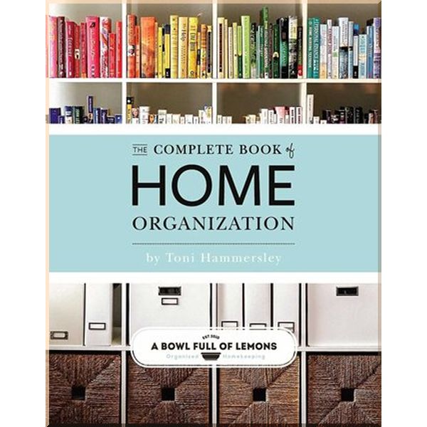 

Complete Book of Home Organization. Toni Hammersley. ISBN:9781681884103