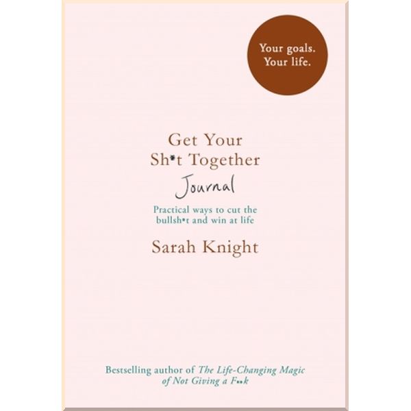 

Get Your Sh*t Together Journal. Sarah Knight. ISBN:9781787473799