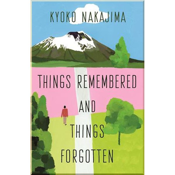 

Things Remembered and Things Forgotten. Kyoko Nakajima. ISBN:9781908745965