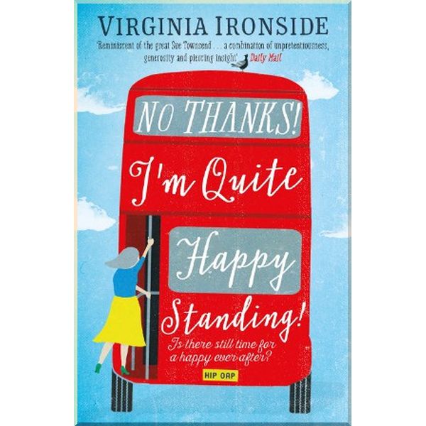 

No, Thanks! I'm Quite Happy Standing!. Virginia Ironside. ISBN:9781782069355