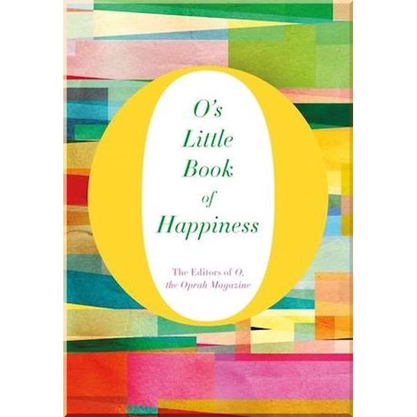 

O's Little Book of Happiness. The Editors of O the Oprah Magazine. ISBN:9781447294160