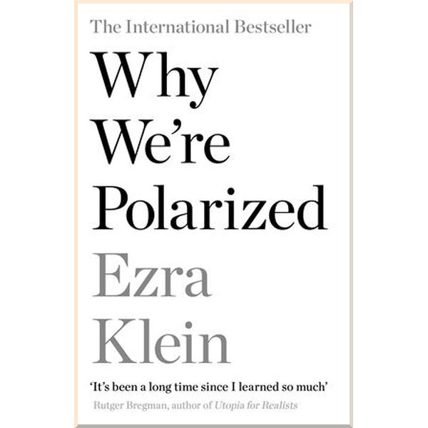 

Why We're Polarized. Ezra Klein. ISBN:9781788166799