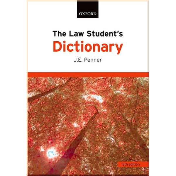 

The Law Student's Dictionary 13th Edition. James E. Penner. ISBN:9780199218998