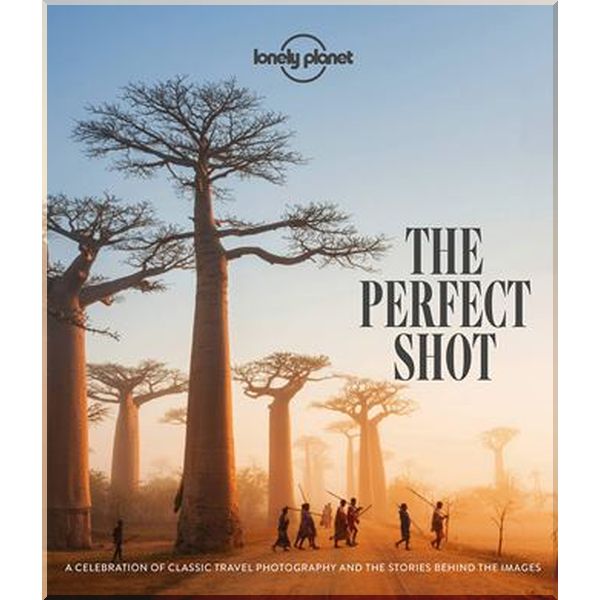 

The Perfect Shot. Lonely Planet. ISBN:9781838690434