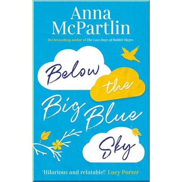 

Below the Big Blue Sky. Anna McPartlin. ISBN:9781838770808