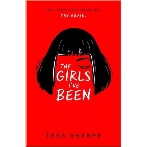 

The Girls I've Been. Tess Sharpe. ISBN:9781444960112