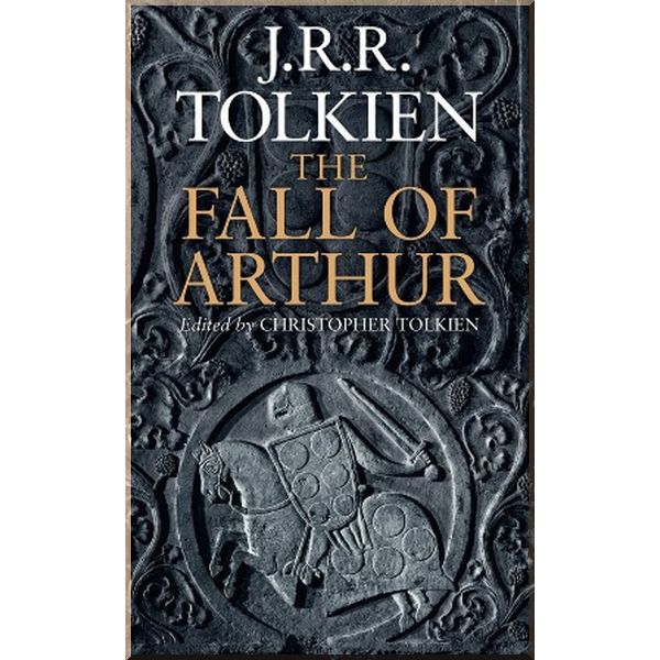 

The Fall of Arthur. J. R. R. Tolkien. ISBN:9780007489947