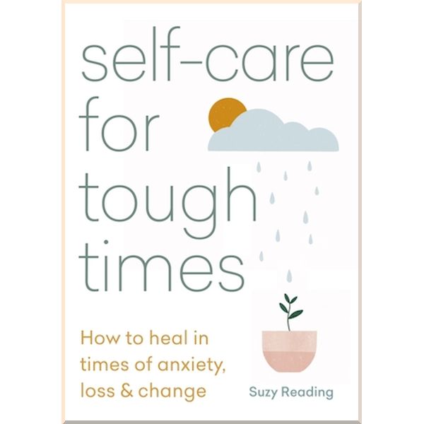 

Self-Care for Tough Times. Suzy Reading. ISBN:9781783253753