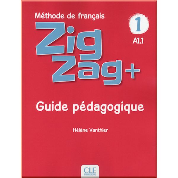 

ZigZag+ 1 Guide Pedagogique. Helene Vanthier. ISBN:9782090384185
