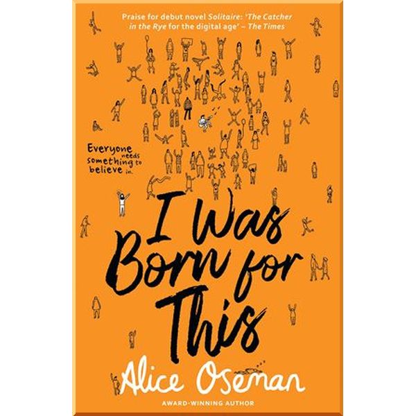 

I Was Born for This. Alice Oseman. ISBN:9780008244095