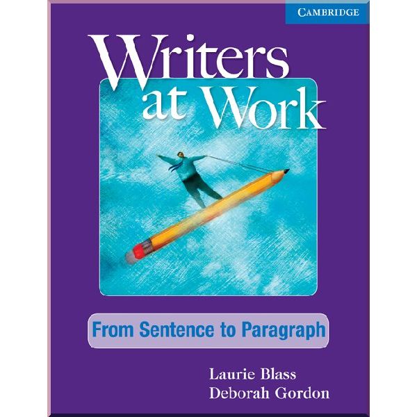 

Writers at Work. Deborah Gordon, Laurie Blass. ISBN:9780521120302