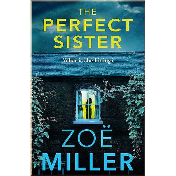 

The Perfect Sister. Zoe Miller. ISBN:9781529385052