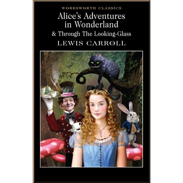

Alice's Adventures in Wonderland and Through the Looking-Glass. Sir John Tenniel, Lewis Carroll. ISBN:9781853260025